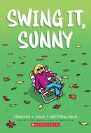 Swing It, Sunny di Jennifer L. Holm edito da GRAPHIX