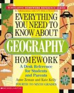 Everything You Need to Know about Geography Homework di Scholastic Books, Anne Zeman, Kate Kelly edito da Scholastic Reference