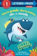 Tiburón Grande, Tiburón Pequeño Van a la Escuela Big Shark, Little Shark Go to School Spanish Edition) di Anna Membrino edito da RANDOM HOUSE