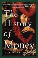The History Of Money di Jack Weatherford edito da Random House USA Inc