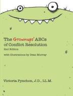 The Grownups' ABCs of Conflict Resolution di Victoria Pynchon edito da She Negotiates Press