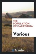 The Population of California di Various edito da LIGHTNING SOURCE INC