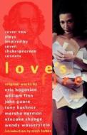 Love's Fire: Seven New Plays Inspired by Seven Shakespearean Sonnets di Eric Bogosian, William Finn, Marsha Norman edito da Quill