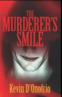 The Murderer's Smile di Kevin D'Onofrio edito da D'Onofrio Publishing