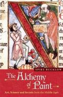 The Alchemy of Paint di Spike Bucklow edito da Marion Boyars Publishers Ltd