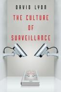 The Culture of Surveillance di David Lyon edito da Polity Press