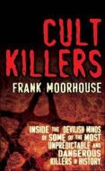 Cult Killers di Frank Moorhouse edito da Allison & Busby
