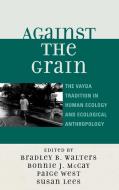 Against the Grain di Bradley B. Walters edito da Altamira Press