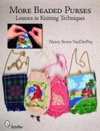 More Beaded Purses di Nancy Seven Van Der Puy edito da Schiffer Publishing Ltd