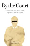 By The Court di Peter McCormick, Marc D. Zanoni edito da University Of British Columbia Press