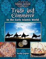 Trade and Commerce in the Early Islamic World di Allison Lassieur edito da Crabtree Publishing Company