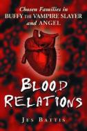 Battis, J:  Blood Relations di Jes Battis edito da McFarland