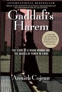 Gaddafi's Harem: The Story of a Young Woman and the Abuses of Power in Libya di Annick Cojean edito da GROVE ATLANTIC