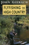 Flyfishing the High Country di John Gierach edito da Stackpole Books