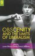 Obscenity and the Limits of Liberalism di Loren Glass edito da OHIO ST UNIV PR