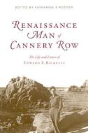 Renaissance Man Of Cannery Row di Edward F. Ricketts edito da The University Of Alabama Press