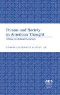 Person and Society in American Thought di Jr. Cornelius Francis Murphy edito da Lang, Peter