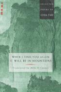 When I Find You Again, It Will Be in Mountains: Selected Poems of Chia Tao edito da WISDOM PUBN