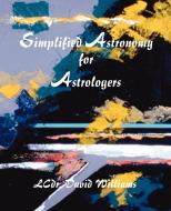 Simplified Astronomy for Astrologers di David Williams edito da American Federation of Astrologers