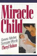 Miracle Child di Cheryl Saban edito da New Horizon Press Publishers Inc.,u.s.