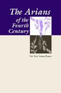Arians of the Fourth Century di John Henry Newman edito da Wipf & Stock Publishers