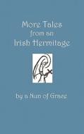 More Tales from an Irish Hermitage di Nun Of Grace A. Nun of Grace edito da Sisters of Grace