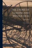The Lyons of Cossins and Wester Ogil: Cadets of Glamis di Andrew Ross edito da LIGHTNING SOURCE INC