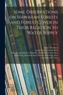 Some Observations on Hawaiian Forests and Forest Cover in Their Relation to Water Supply di Walter M. Giffard edito da LIGHTNING SOURCE INC