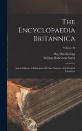 The Encyclopaedia Britannica: Latest Edition. A Dictionary Of Arts, Sciences And General Literature; Volume 28 di Day Otis Kellogg edito da LEGARE STREET PR