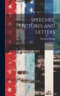 Speeches, Lectures and Letters: Second Series di Wendell Phillips edito da LEGARE STREET PR
