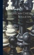 American Chess Bulletin; Volume 10 di Anonymous edito da LEGARE STREET PR