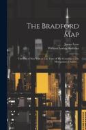 The Bradford Map: The City of New York at The Time of The Granting of The Montgomery Charter ... di William Loring Andrews, James Lyne edito da LEGARE STREET PR