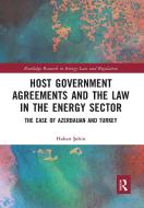 Host Government Agreements And The Law In The Energy Sector di Hakan Sahin edito da Taylor & Francis Ltd
