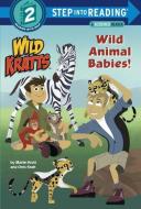 Wild Animal Babies! (Wild Kratts) di Chris Kratt, Martin Kratt edito da RANDOM HOUSE