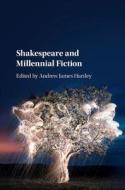 Shakespeare and Millennial Fiction di Andrew James Hartley edito da Cambridge University Press