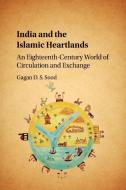 India and the Islamic Heartlands di Gagan Sood edito da Cambridge University Press