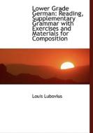 Lower Grade German di Louis Lubovius edito da Bibliolife