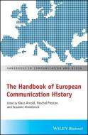 The Handbook Of European Communication History di Arnold edito da WILEY