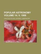 Popular Astronomy Volume 14; V. 1906 di Carleton College Observatory edito da Rarebooksclub.com
