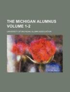 The Michigan Alumnus Volume 1-2 di University Of Association edito da Rarebooksclub.com