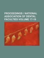 Proceedings National Association of Dental Faculties Volume 17-19 di Books Group edito da Rarebooksclub.com