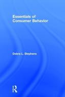 Essentials Of Consumer Behavior di Debra L. Stephens edito da Taylor & Francis Ltd