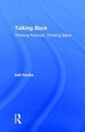 Talking Back di Bell Hooks edito da Taylor & Francis Ltd
