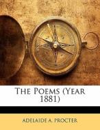 The Poems (year 1881) di Adelaide A. Procter edito da Bibliobazaar, Llc