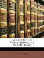 Völkerrecht: Volksthümliche Darstellung di E H. Th Huhn edito da Nabu Press