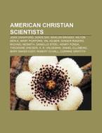 American Christian Scientists di Source Wikipedia edito da Books LLC, Reference Series