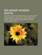 Ice Hockey In Nova Scotia: 2003 World Junior Ice Hockey Championships, 2004 Women's World Ice Hockey Championships, 2000 Memorial Cup di Source Wikipedia edito da Books Llc