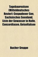 Tagebaurestsee (Mitteldeutsches Revier) di Quelle Wikipedia edito da Books LLC, Reference Series