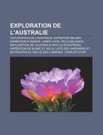 Exploration De L'australie: Exploration di Livres Groupe edito da Books LLC, Wiki Series