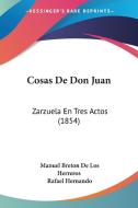 Cosas de Don Juan: Zarzuela En Tres Actos (1854) di Manuel Breton De Los Herreros, Rafael Hernando edito da Kessinger Publishing